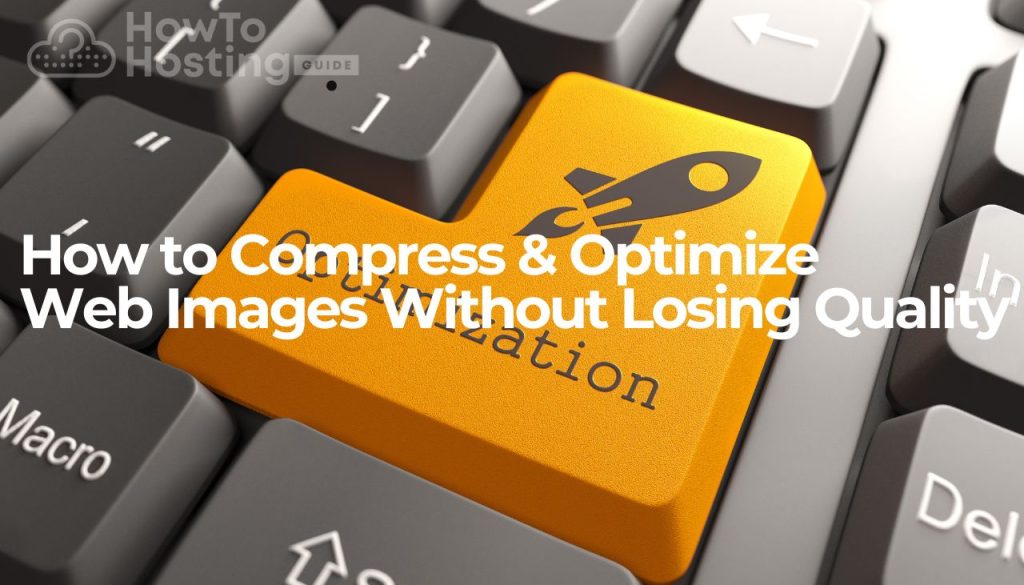 How to Compress & Optimize Web Images Without Losing Quality