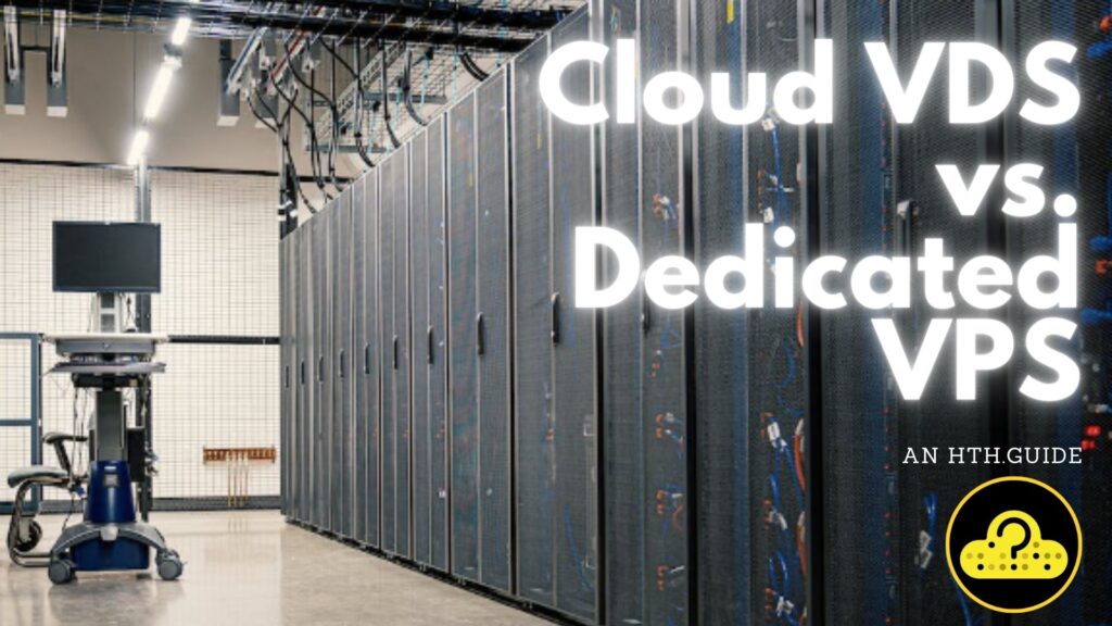 Cloud VDS vs. Dedicated VPS