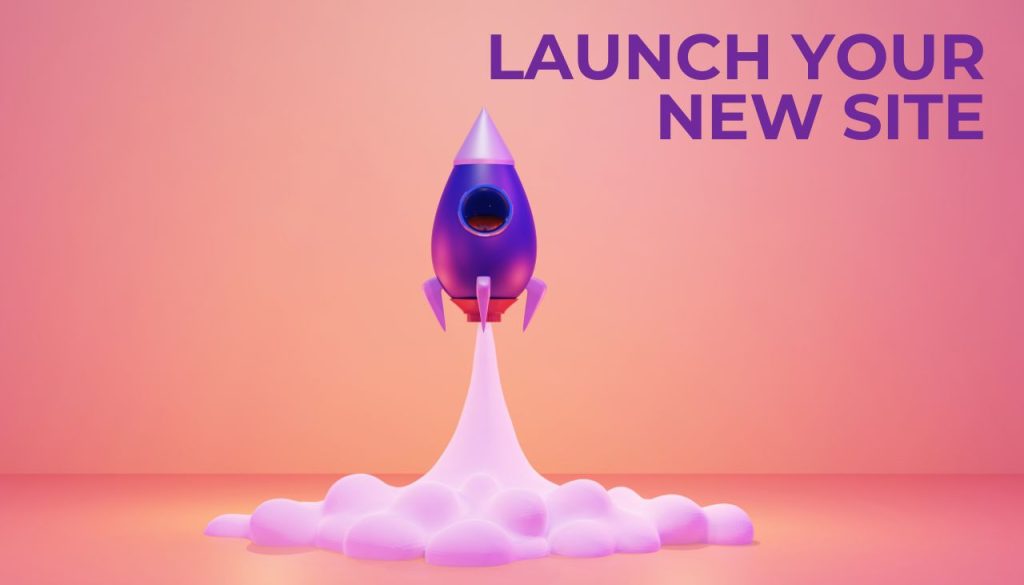 LAUNCH YOUR NEW SITE